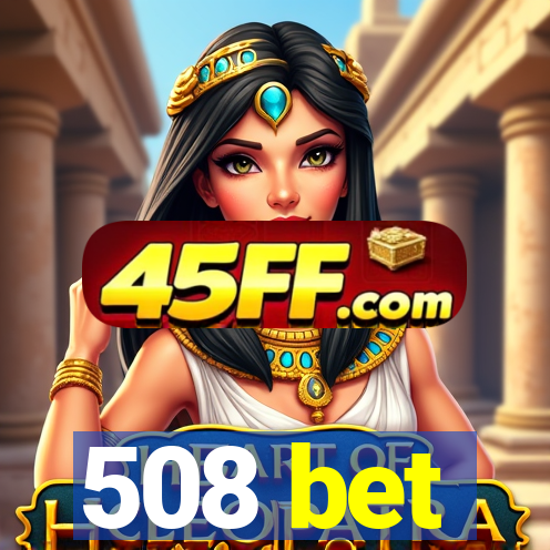 508 bet